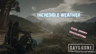 DAYS GONE (AMAZING WEATHER EFFECTS,COOL ENEMY  ENCOUNTERS)