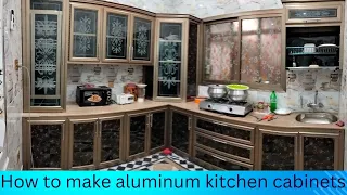 HOW TO MAKE ALUMINIUM KITCHEN CABINETS || ایلومینیئم کا کچن کیسے تیار کیا جاتا ھے