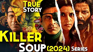 Killer Soup (2024) Explained In Hindi | BASED ON REAL STORY | Netflix Best Series | Manoj Bajpayee
