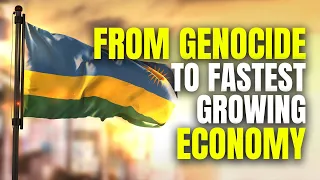 How Rwanda Is Becoming the Fastest Growing Economy in Africa