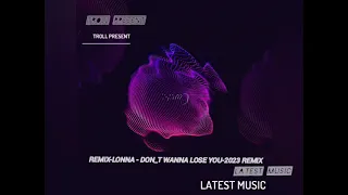 Remix-Lonna - Don_t Wanna Lose You-Remix-20-July-2023