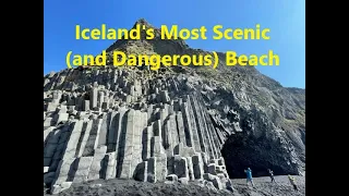 Fantastic Columns and Geology at Reynisfjara: Iceland's Most Scenic and Dangerous Beach