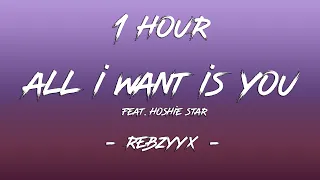 All I want is you - Rebzyyx (Lyrics) "I know what you want girl, let me be the one to | 1 Hour [4K]