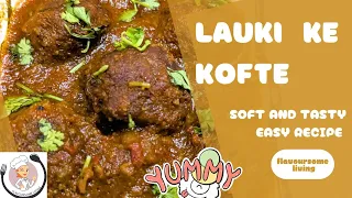 Bottle Gourd Kofta Curry| नरम मुलायम टेस्टी लौकी कोफ्ता करी| #trending #laukikofta #soft #easyrecipe