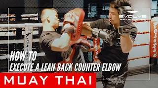 Muay Thai | How To Execute A Lean Back Counter Elbow