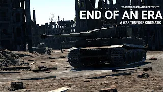 ||End of an Era|| A War Thunder Cinematic