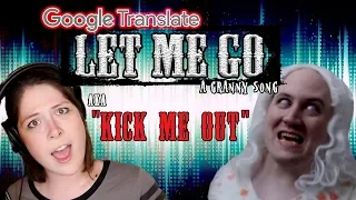 LET ME GO: Google Translated (aka "Kick Me Out!")