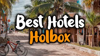 Best Hotels in Holbox - For Families, Couples, Work Trips, Luxury & Budget