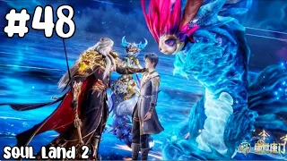 Soul Land 2 anime part 48 Explained in Hindi | Soul land 2 Unrivaled Tang Sect Epi 47-48 in hindi