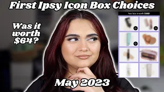 THE FIRST IPSY ICON BOX CHOICES: MAY 2023... ACTUALLY GOOD?