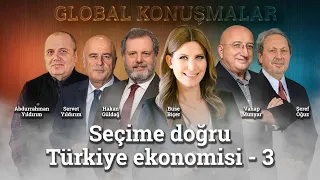 Seçime Doğru Türkiye Ekonomisi - 3