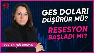 #GES DOLARI DÜŞÜRÜR MÜ? | RESESYON BAŞLADI MI? | FİLİZ ERYILMAZ