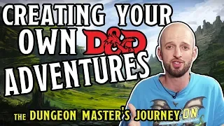 Creating your Own D&D Adventures (DM's Journey)