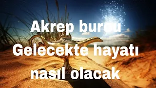 AKREP BURCU 🍀 GELECEKTE HAYATI NASIL OLACAK #tarot #zodiacastrolojitarot