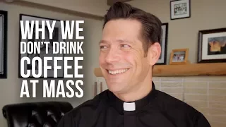 Why We Don't Drink Coffee at Mass