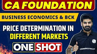 Price Determination in Different Markets in 1 Shot | CA Foundation | Economics & BCK 🔥