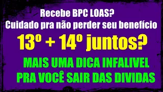 BPC- LOAS, CUIDADO, NOVA REGRA! 13º E 14º JUNTOS? DICAS INFALIVEIS PRA ECONOMIZAR