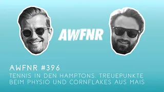 AWFNR #396 - Tennis in den Hamptons, Treuepunkte beim Physio und Cornflakes aus Mais