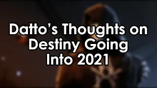 Datto's Thoughts on Destiny Going Into 2021 - More Destiny Isn't Enough