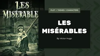 Les Misérables by Victor Hugo - Plot, Themes, and Characters