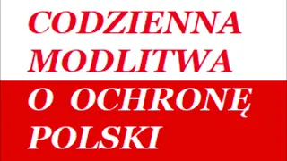 *CODZIENNA MODLITWA O OCHRONĘ POLSKI* 🙏🙏🙏