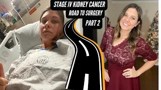 Stage IV Kidney Cancer  The Road To Surgery - Part 2