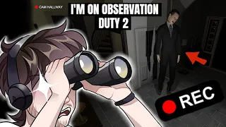 OBSERVATION DUTY JUST GOT A LOT SCARIER | I'm on Observation Duty 2