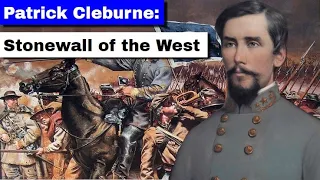 Patrick Cleburne: Stonewall of the West | Complete Documentary