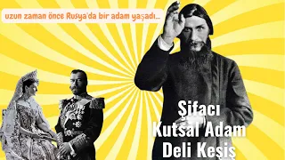 Rasputin: Şifacı,Kutsal Adam,Deli Keşiş