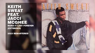 Keith Sweat feat. Jacci McGhee - Make It Last Forever (Extended) (2023 Remastered)