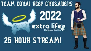 25 HOUR CHARITY STREAM! - EXTRA LIFE 2022 #ForTheKids