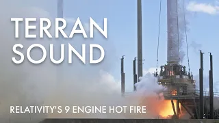 Terran Hot Fire Sound Experience - Listen to Relativity's Terran One Rocket fire 9 Aeon engines