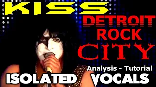 KISS - Detroit Rock City - Paul Stanley - ISOLATED VOCALS - Analysis and Tutorial