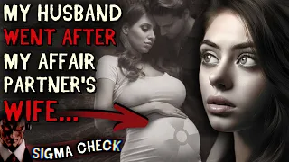 My Husband Went AFTER My Affair Partner’s WIFE… (SIGMA Scorched-Earth)