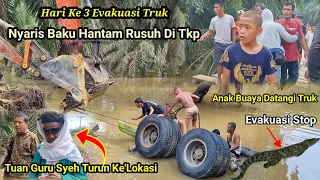 Ke'jadian Hari Ke'Tiga !! Evakuasi Truk Nyaris Rusuh Tuan Syeh Turun Ktp, Mouster Air Datangi Truk ?