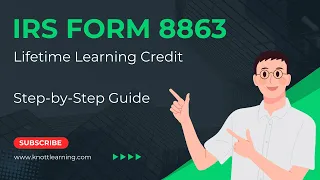 How to File IRS Form 8863 for the Lifetime Learning Tax Credit - Step-by-Step Guide