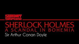 #SundaySuspense | Sherlock Holmes | A Scandal In Bohemia