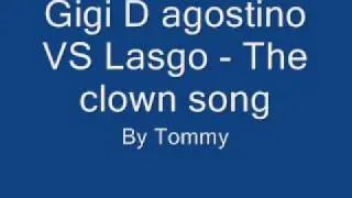 Gigi D`agostino VS Lasgo - The clown song
