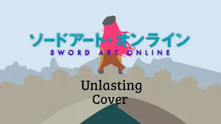 Unlasting - LiSA 「Sword Art Online : Alicization – War of Underworld」【Fujimitsu Aika cover】