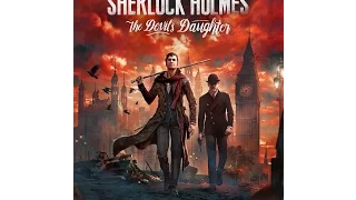 Sherlock Holmes:The Devil's Daughter.Исповедь Жертвы.ч.1