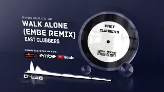 East Clubbers - Walk Alone (Embe Remix)