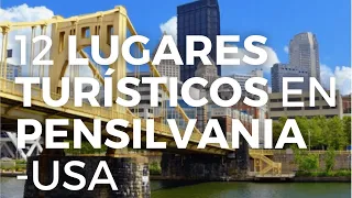 Los mejores 12 lugares turísticos para visitar en Pensilvania