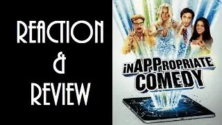 Reaction & Review | InAPPropriate Comedy