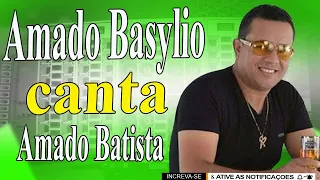 AMADO BASYLIO CANTA AMADO BATISTA