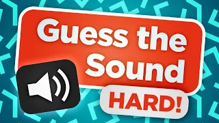 Guess the Sound Quiz (Hard!)