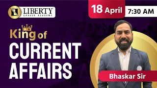 Liberty Daily Current Affairs By King of Current Affairs Bhaskar Sir 18 April @LibertyCareerAcademy