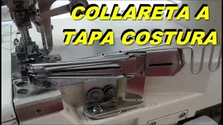 Como convertir la collareta a tapa costura | mecanica confeccion