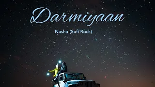 Darmiyaan - Nasha (Sufi Rock) | Lyrics | Sufi Rock Band