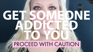 GET SOMEONE ADDICTED TO YOU... PROCEED WITH CAUTION... WORKS WITH ANYONE... LAW OF ATTRACTION