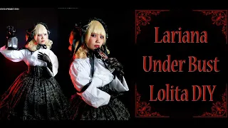 ♣ Lariana | Lolita Under Bust DIY ♣ Lolita Tutorial Series